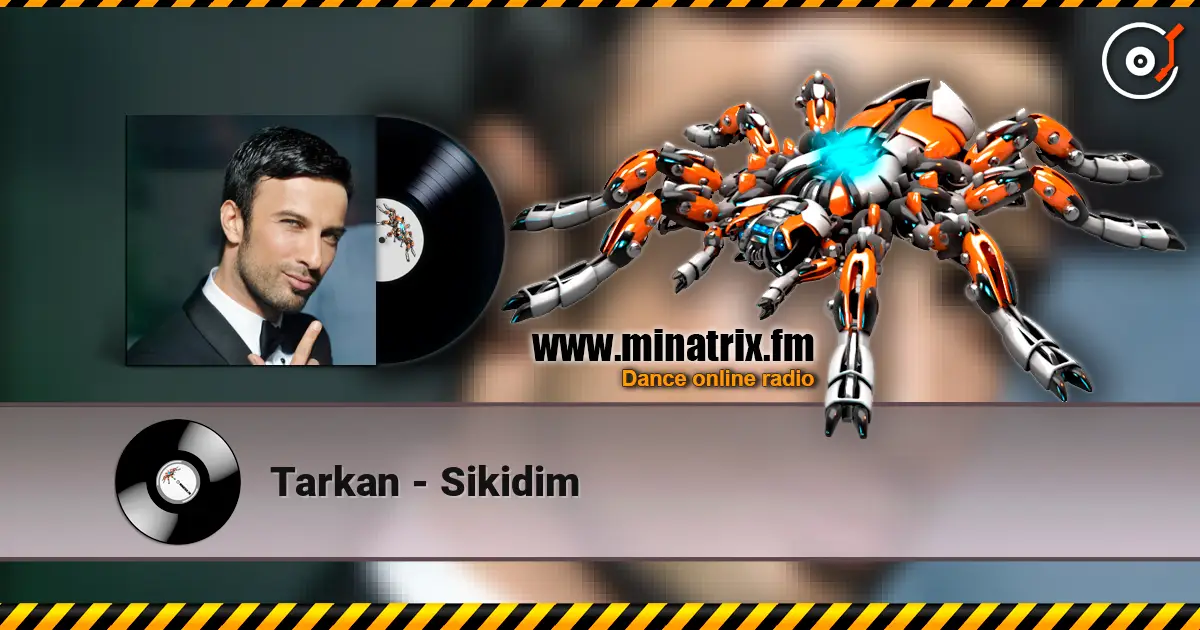 Tarkan - Sikidim écouter en ligne en haute qualité | Minatrix.FM