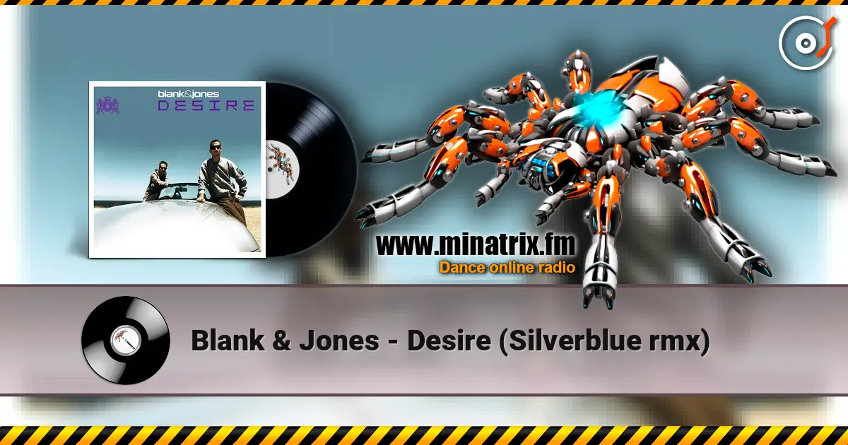 Blank & Jones - Desire (Silverblue rmx) écouter en ligne en haute qualité | Minatrix.FM