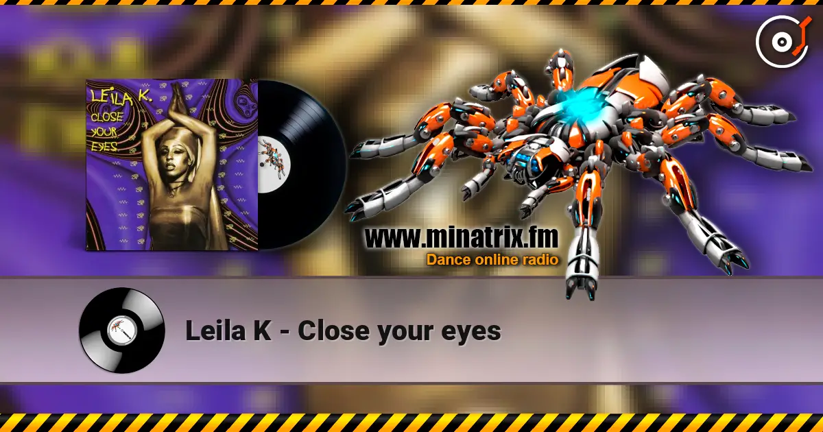Leila K - Close your eyes écouter en ligne en haute qualité | Minatrix.FM