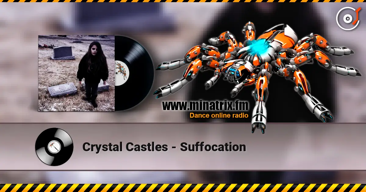 Crystal Castles - Suffocation écouter en ligne en haute qualité | Minatrix.FM