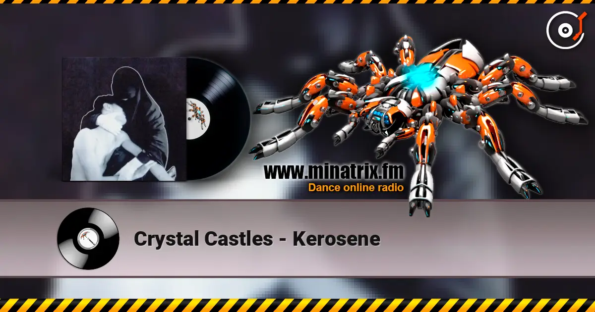 Crystal Castles - Kerosene écouter en ligne en haute qualité | Minatrix.FM