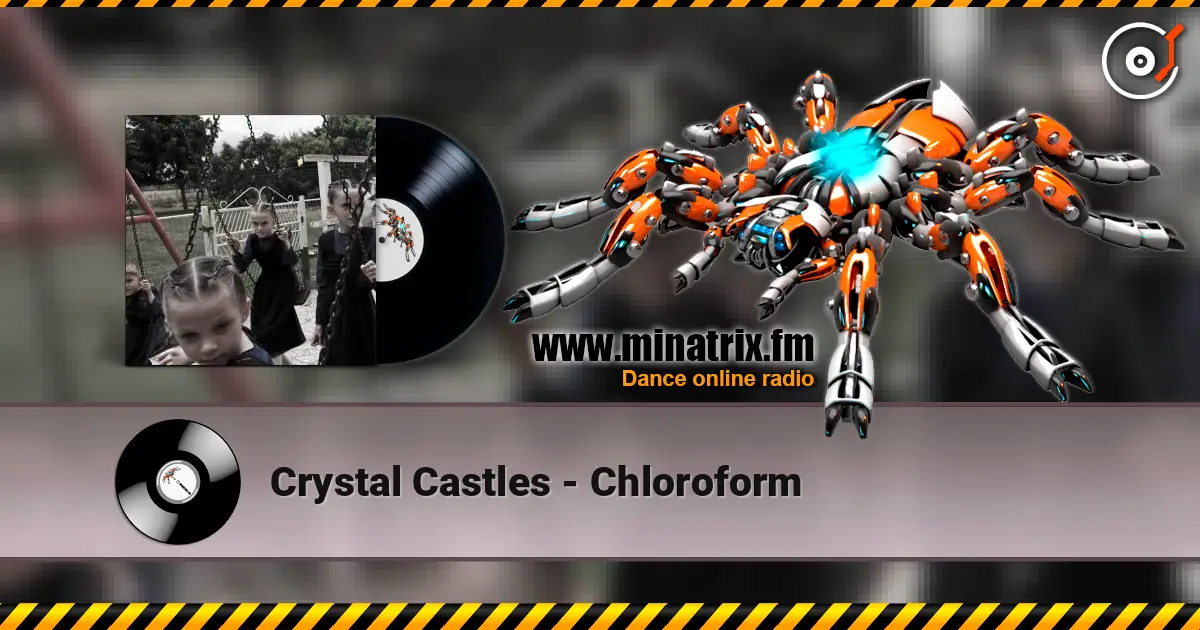 Crystal Castles - Chloroform écouter en ligne en haute qualité | Minatrix.FM