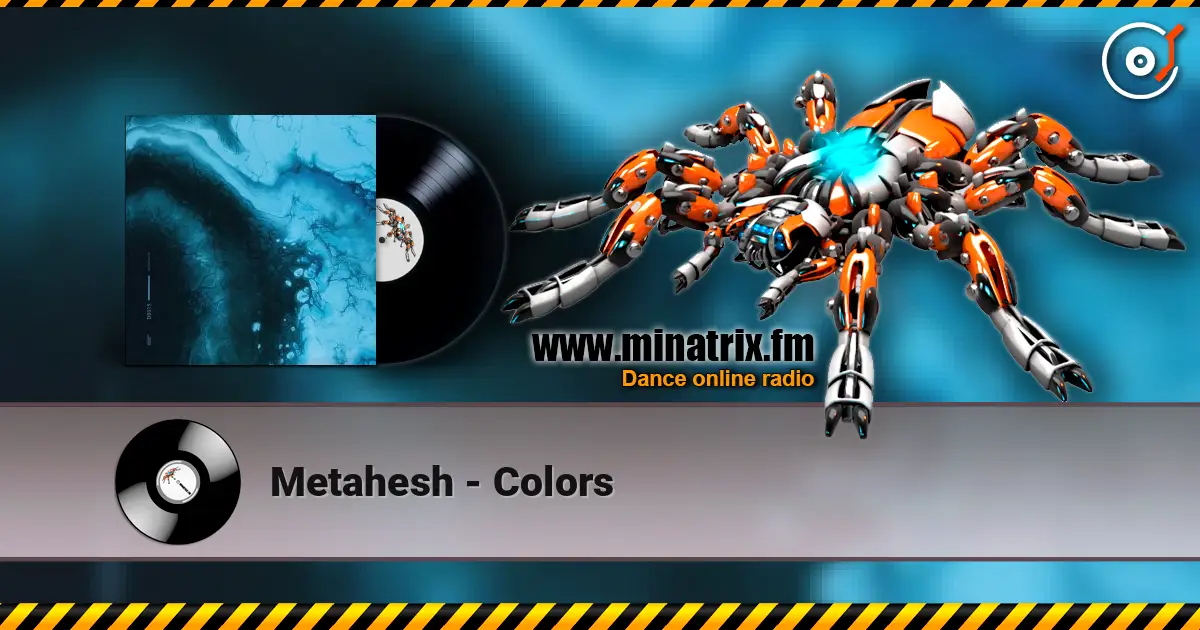 Metahesh - Colors écouter en ligne en haute qualité | Minatrix.FM