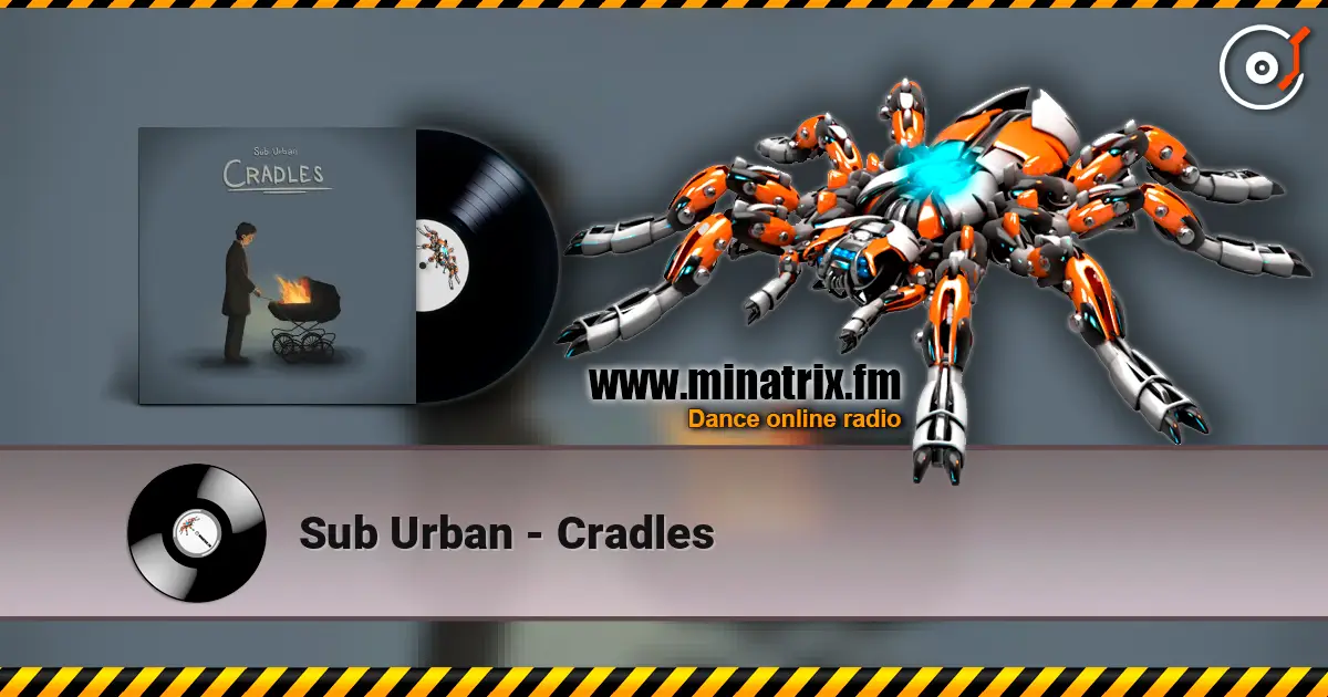 Sub Urban - Cradles écouter en ligne en haute qualité | Minatrix.FM