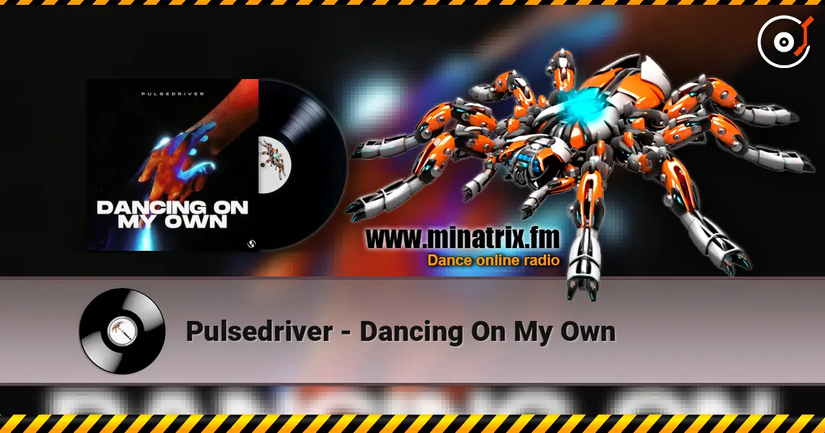 Pulsedriver - Dancing On My Own écouter en ligne en haute qualité | Minatrix.FM