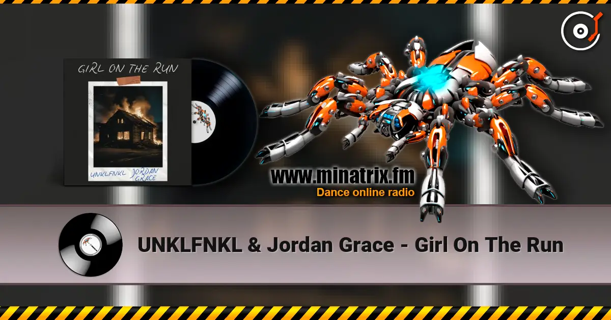 UNKLFNKL & Jordan Grace - Girl On The Run écouter en ligne en haute qualité | Minatrix.FM