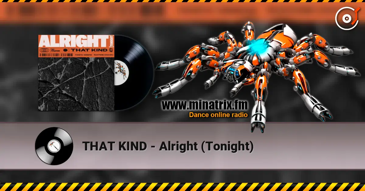 THAT KIND - Alright (Tonight) écouter en ligne en haute qualité | Minatrix.FM