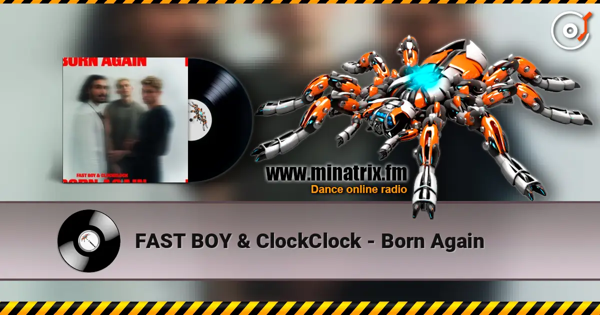 FAST BOY & ClockClock - Born Again écouter en ligne en haute qualité | Minatrix.FM