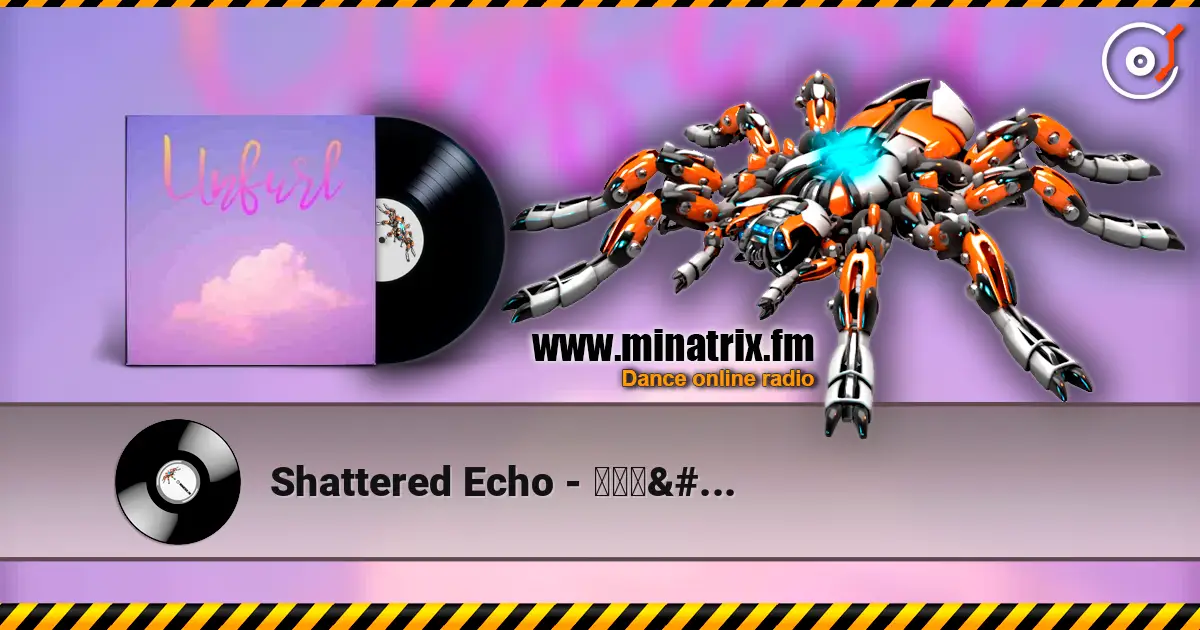 Shattered Echo - 我好害怕 écouter en ligne en haute qualité | Minatrix.FM