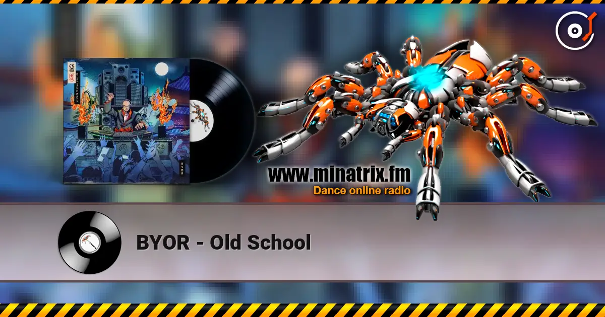 BYOR - Old School écouter en ligne en haute qualité | Minatrix.FM