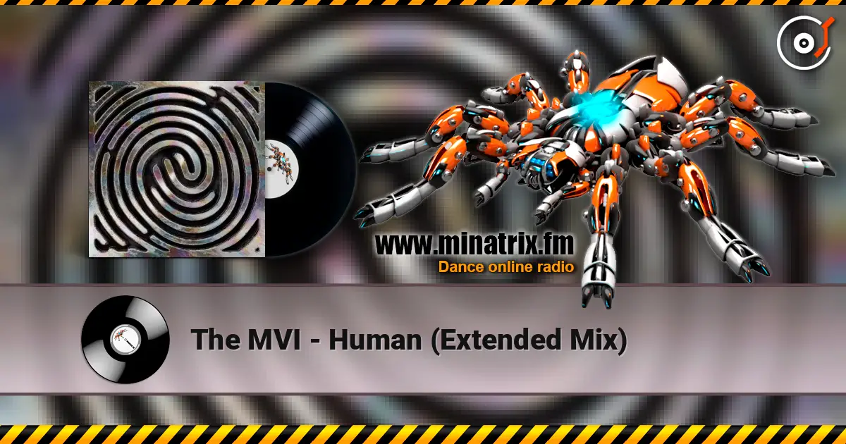 The MVI - Human (Extended Mix) écouter en ligne en haute qualité | Minatrix.FM
