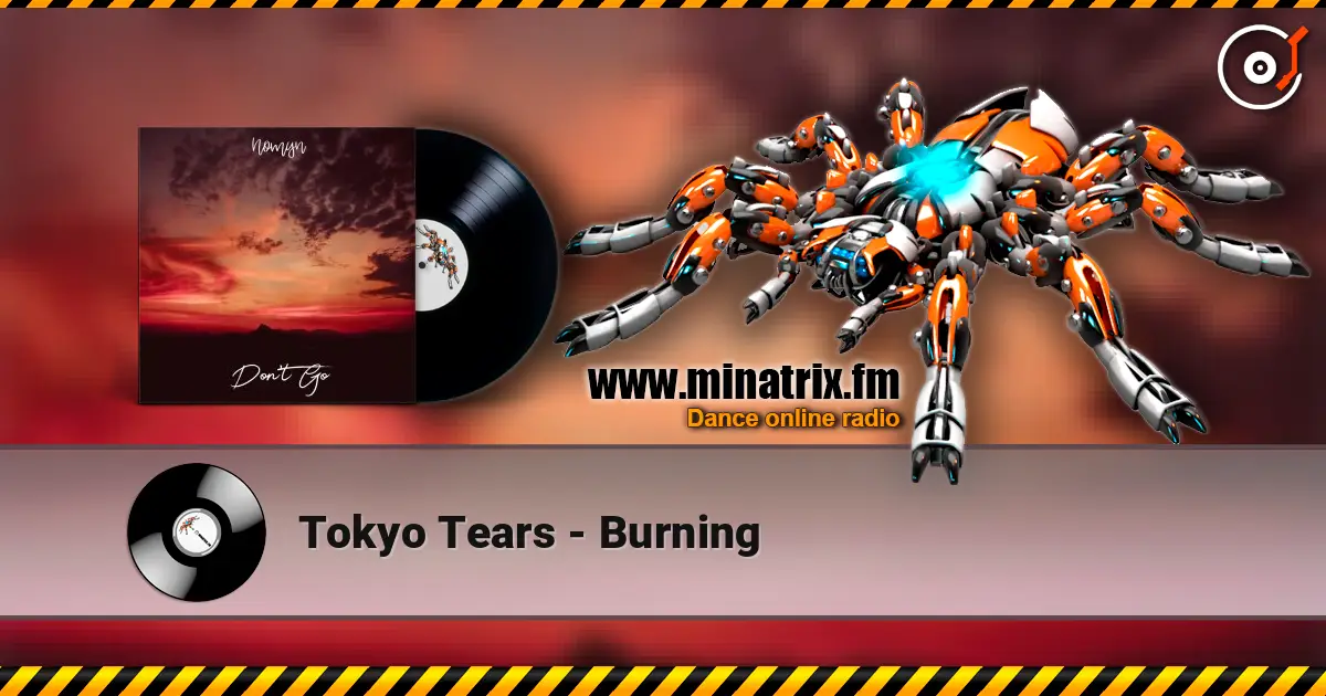 Tokyo Tears - Burning écouter en ligne en haute qualité | Minatrix.FM