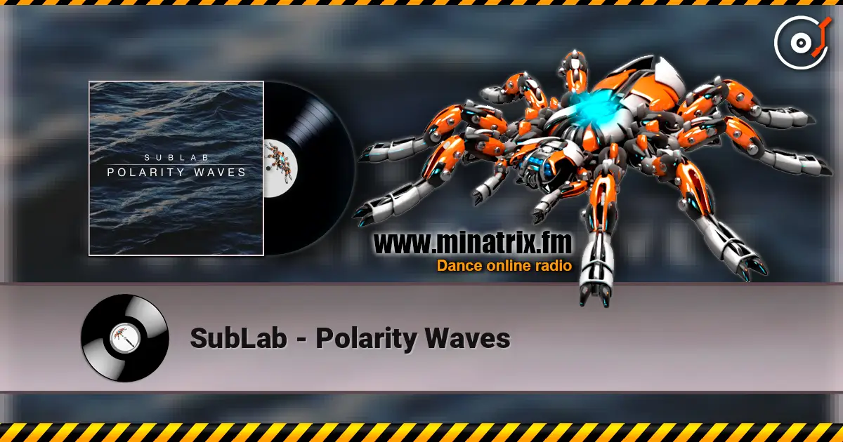 SubLab - Polarity Waves écouter en ligne en haute qualité | Minatrix.FM