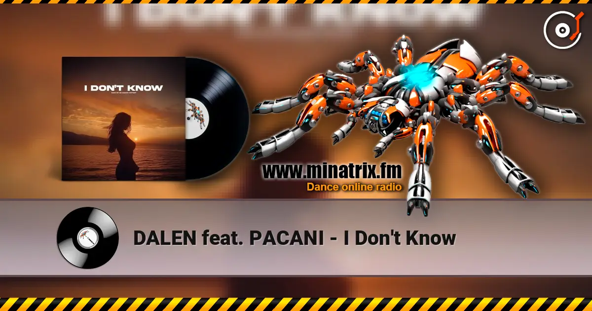 DALEN feat. PACANI - I Don't Know écouter en ligne en haute qualité | Minatrix.FM
