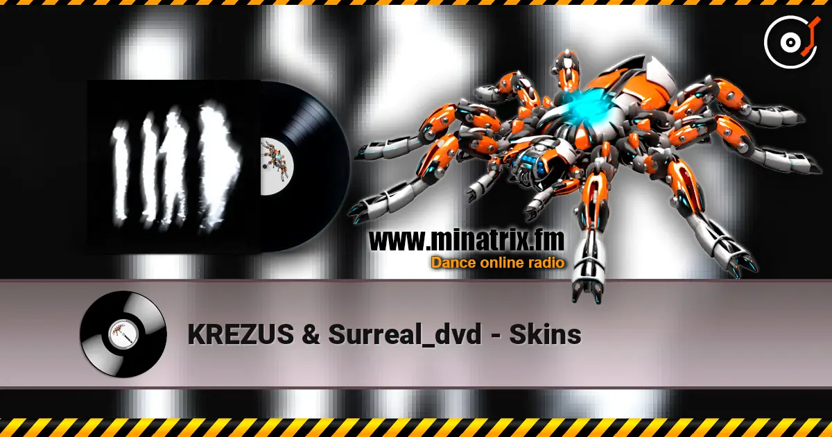 KREZUS & Surreal_dvd - Skins écouter en ligne en haute qualité | Minatrix.FM