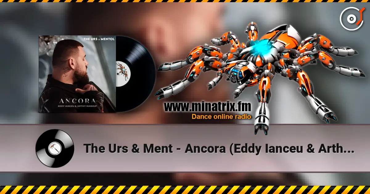 The Urs & Ment - Ancora (Eddy Ianceu & Arthy Mashup) écouter en ligne en haute qualité | Minatrix.FM