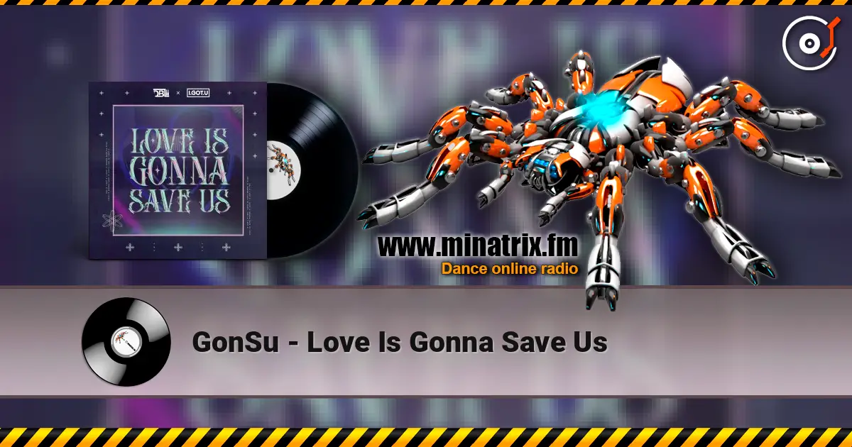 GonSu - Love Is Gonna Save Us écouter en ligne en haute qualité | Minatrix.FM