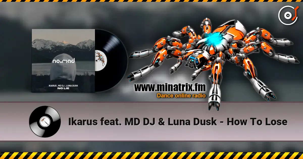 Ikarus feat. MD DJ & Luna Dusk - How To Lose écouter en ligne en haute qualité | Minatrix.FM