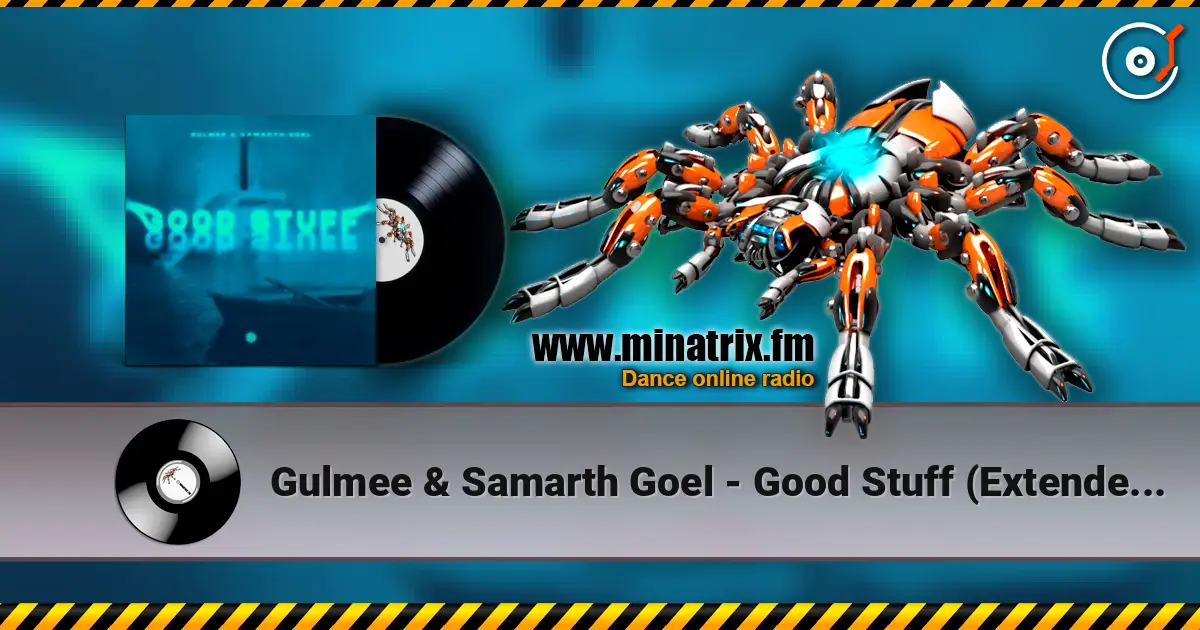 Gulmee & Samarth Goel - Good Stuff (Extended Mix) écouter en ligne en haute qualité | Minatrix.FM