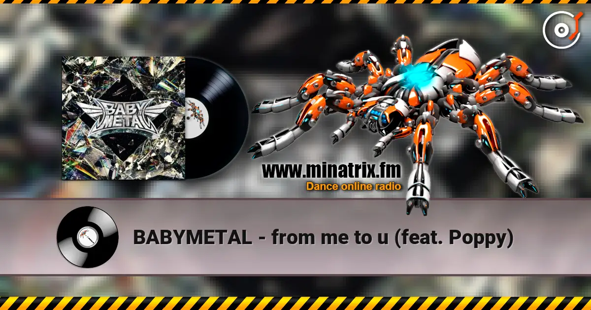 BABYMETAL - from me to u (feat. Poppy) écouter en ligne en haute qualité | Minatrix.FM