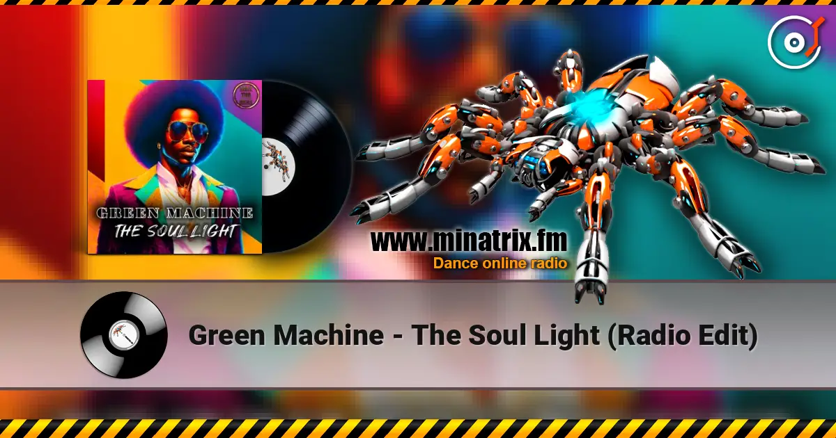 Green Machine - The Soul Light (Radio Edit) écouter en ligne en haute qualité | Minatrix.FM