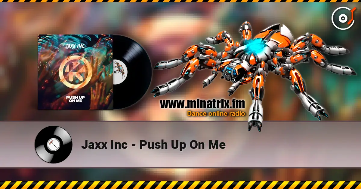 Jaxx Inc - Push Up On Me écouter en ligne en haute qualité | Minatrix.FM