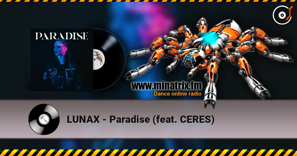 LUNAX - Paradise (feat. CERES) écouter en ligne en haute qualité | Minatrix.FM