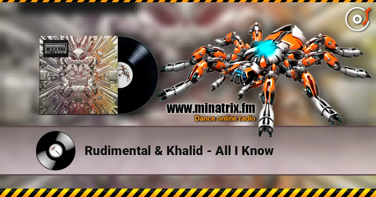 Rudimental & Khalid - All I Know écouter en ligne en haute qualité | Minatrix.FM