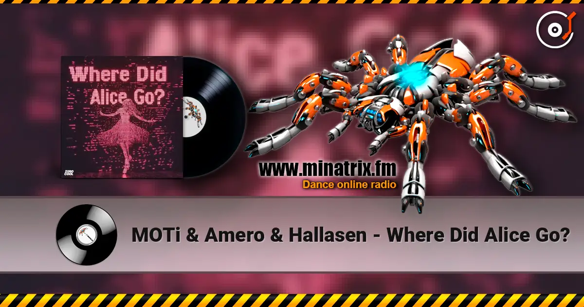 MOTi & Amero & Hallasen - Where Did Alice Go? écouter en ligne en haute qualité | Minatrix.FM
