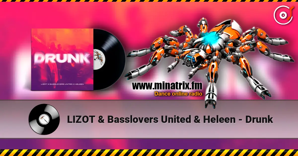 LIZOT & Basslovers United & Heleen - Drunk écouter en ligne en haute qualité | Minatrix.FM