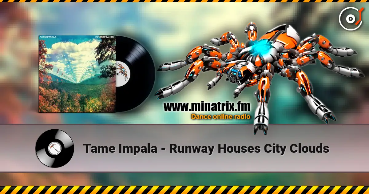 Tame Impala - Runway Houses City Clouds écouter en ligne en haute qualité | Minatrix.FM