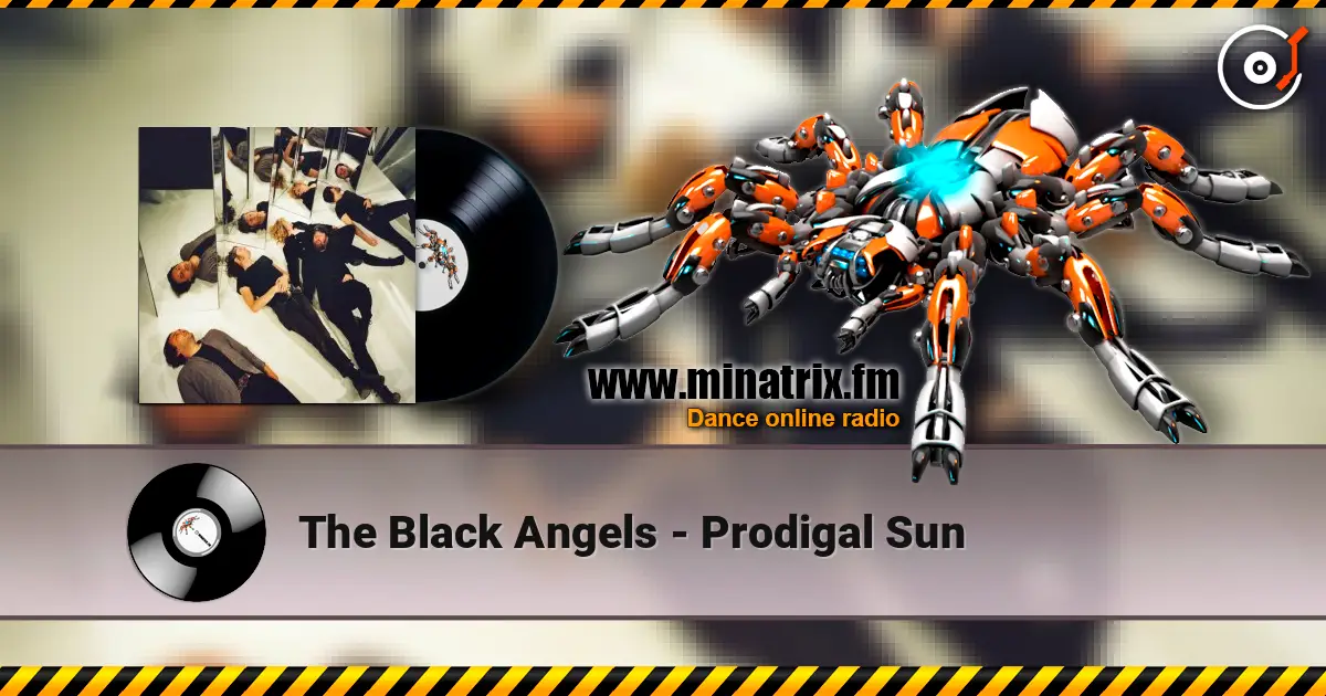 The Black Angels - Prodigal Sun écouter en ligne en haute qualité | Minatrix.FM