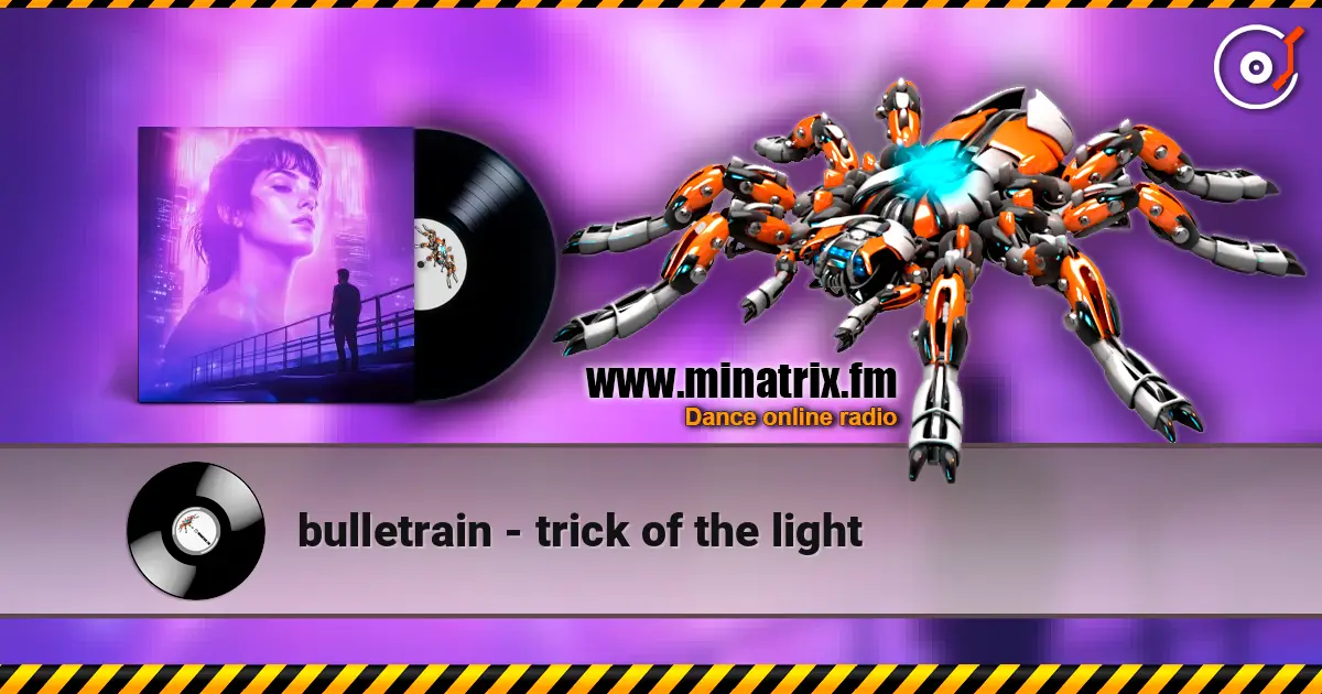 bulletrain - trick of the light écouter en ligne en haute qualité | Minatrix.FM