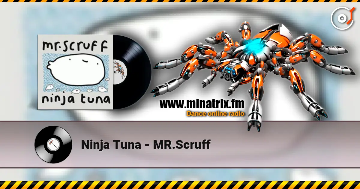 Ninja Tuna - MR.Scruff écouter en ligne en haute qualité | Minatrix.FM