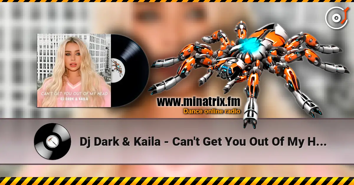 Dj Dark & Kaila - Can't Get You Out Of My Head écouter en ligne en haute qualité | Minatrix.FM