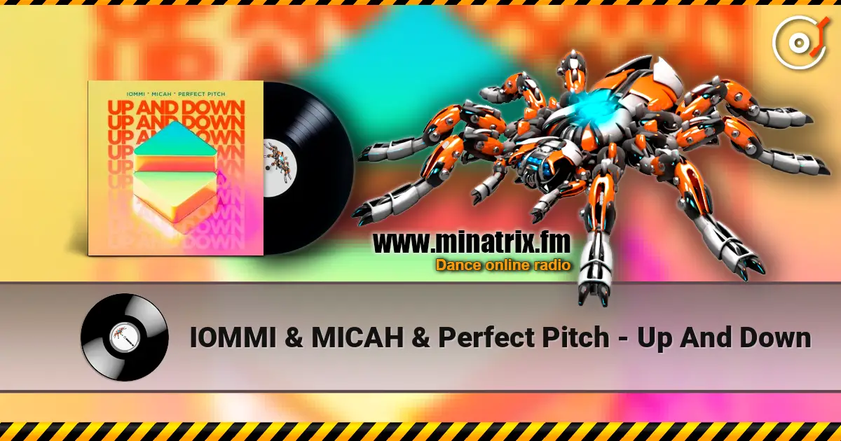IOMMI & MICAH & Perfect Pitch - Up And Down écouter en ligne en haute qualité | Minatrix.FM