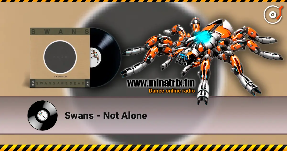 Swans - Not Alone écouter en ligne en haute qualité | Minatrix.FM