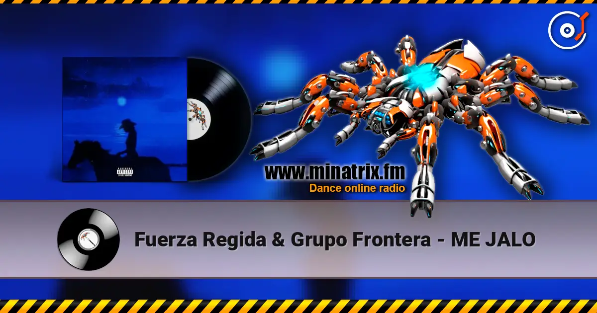 Fuerza Regida & Grupo Frontera - ME JALO écouter en ligne en haute qualité | Minatrix.FM
