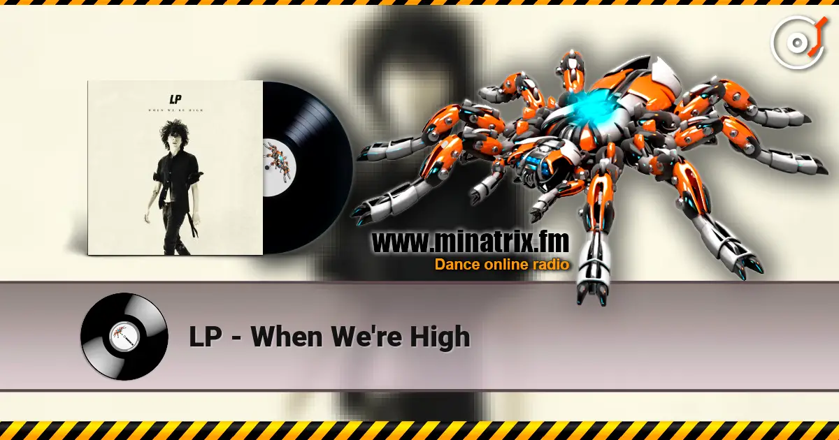 LP - When We're High écouter en ligne en haute qualité | Minatrix.FM