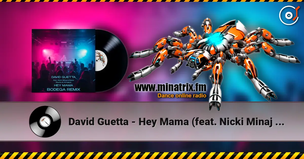 David Guetta - Hey Mama (feat. Nicki Minaj & Bebe Rexha & Afrojack) [Bodega Remix] écouter en ligne en haute qualité | Minatrix.FM