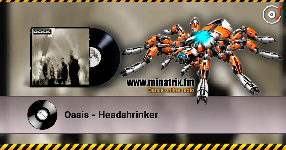 Oasis - Headshrinker écouter en ligne en haute qualité | Minatrix.FM