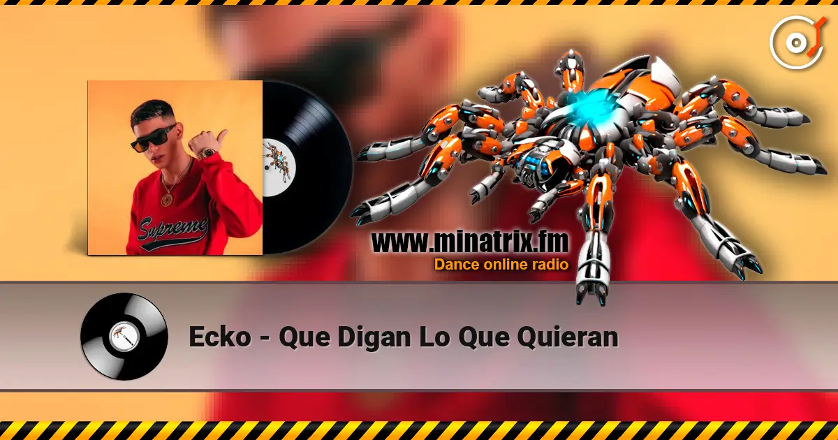 Ecko - Que Digan Lo Que Quieran écouter en ligne en haute qualité | Minatrix.FM