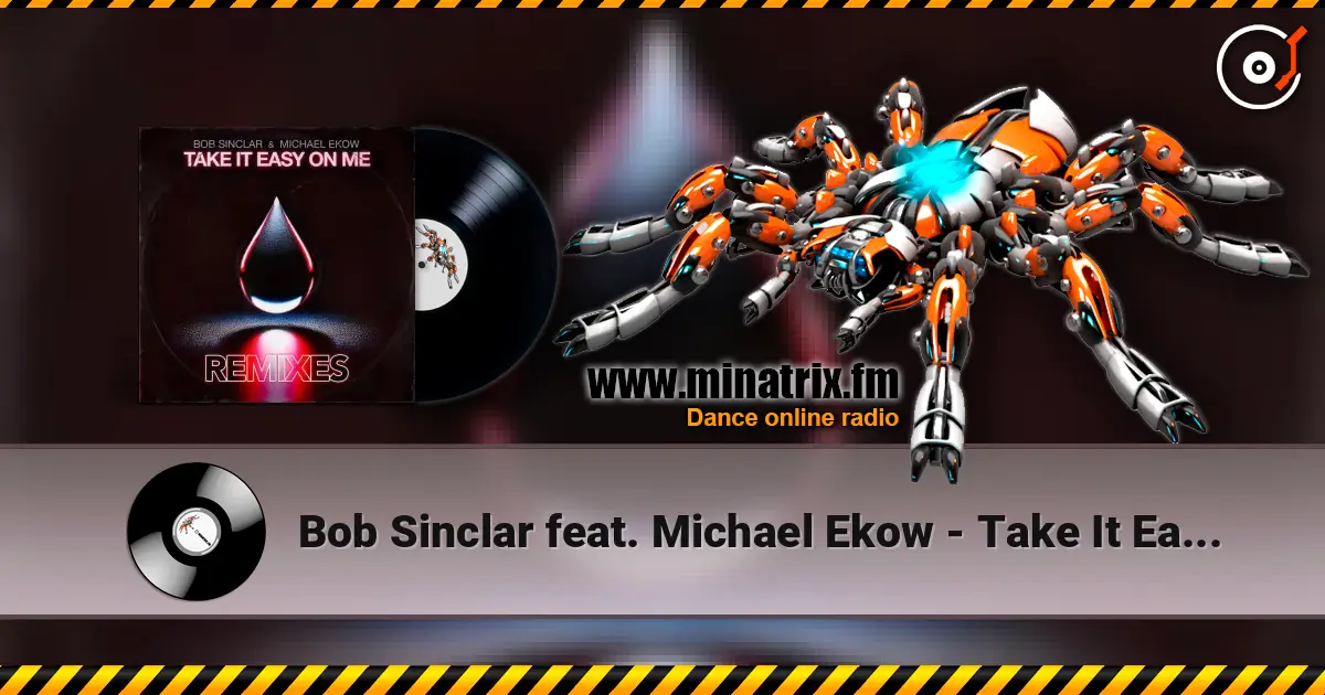 Bob Sinclar feat. Michael Ekow - Take It Easy On Me (The Cube Guys Remix) écouter en ligne en haute qualité | Minatrix.FM