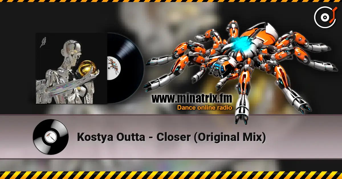 Kostya Outta - Closer (Original Mix) écouter en ligne en haute qualité | Minatrix.FM