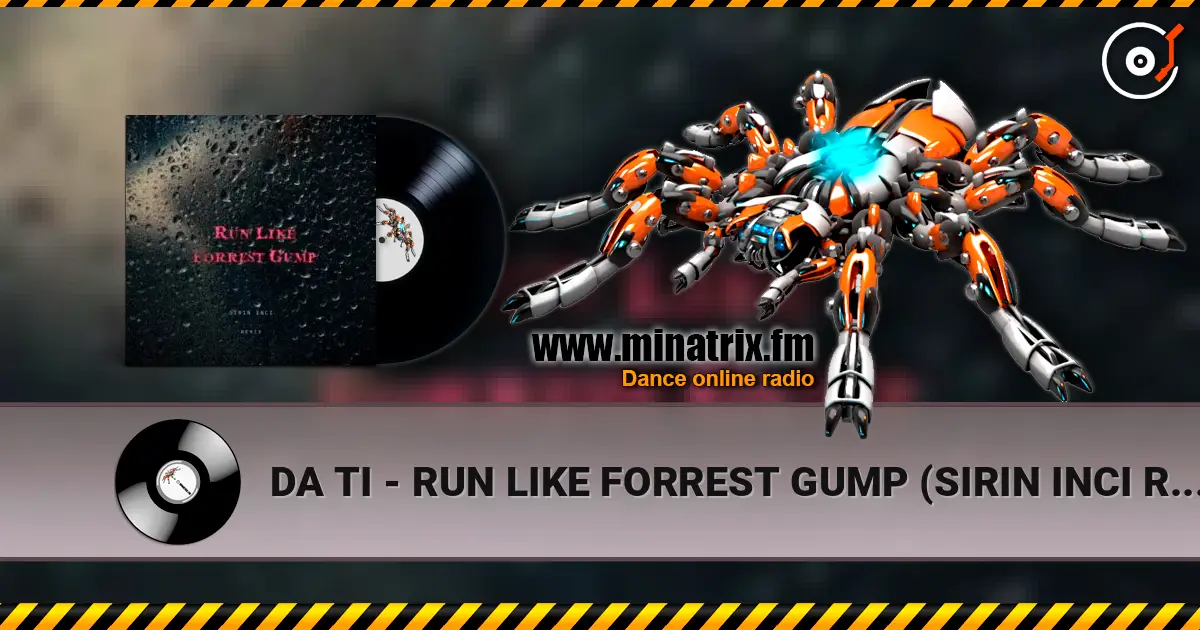 DA TI - RUN LIKE FORREST GUMP (SIRIN INCI REMIX) écouter en ligne en haute qualité | Minatrix.FM