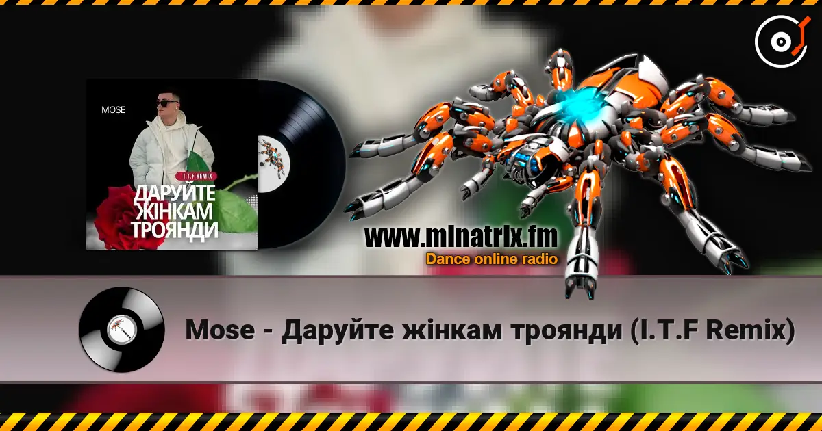 Mose - Даруйте жінкам троянди (I.T.F Remix) écouter en ligne en haute qualité | Minatrix.FM