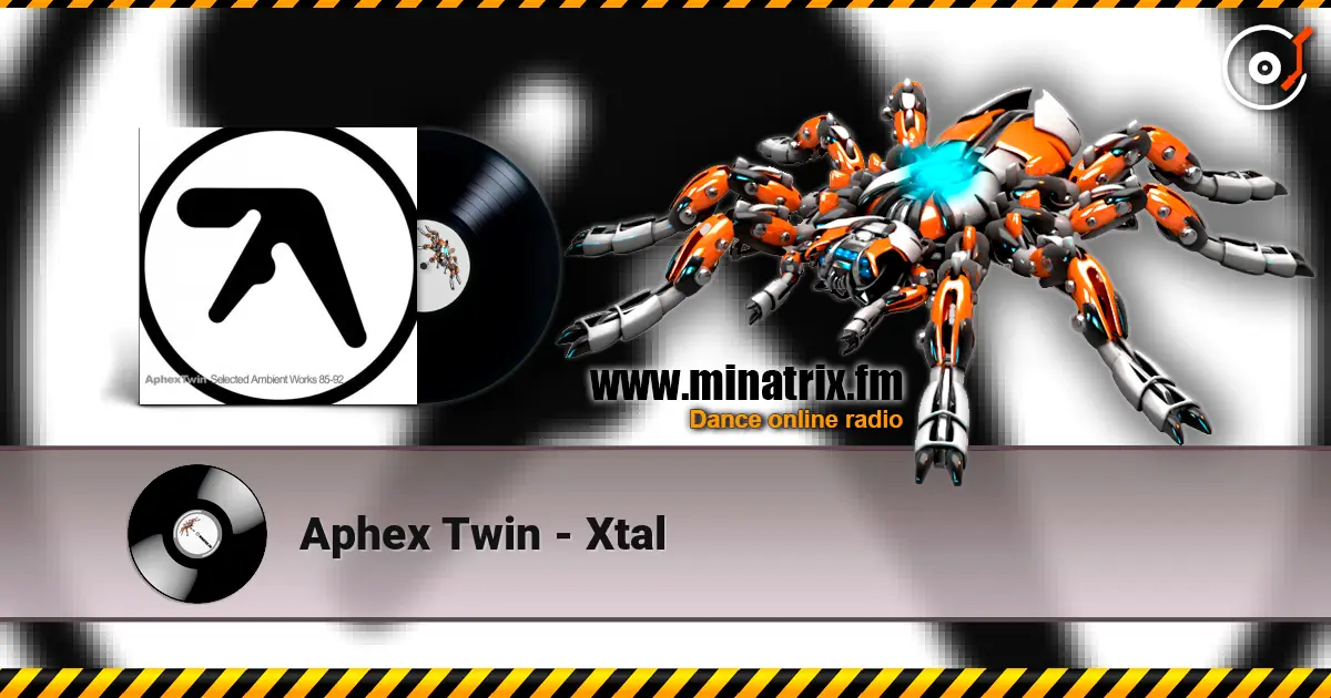 Aphex Twin - Xtal écouter en ligne en haute qualité | Minatrix.FM