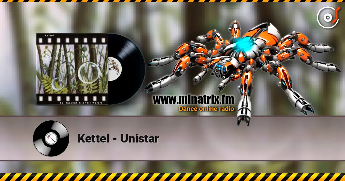 Kettel - Unistar écouter en ligne en haute qualité | Minatrix.FM