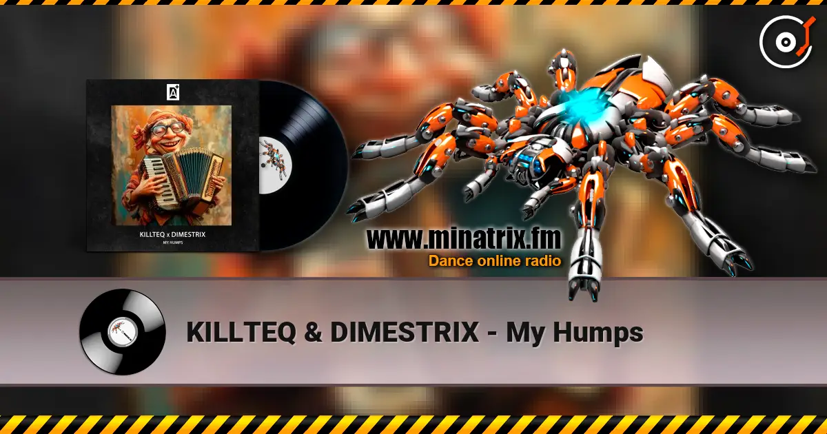 KILLTEQ & DIMESTRIX - My Humps écouter en ligne en haute qualité | Minatrix.FM