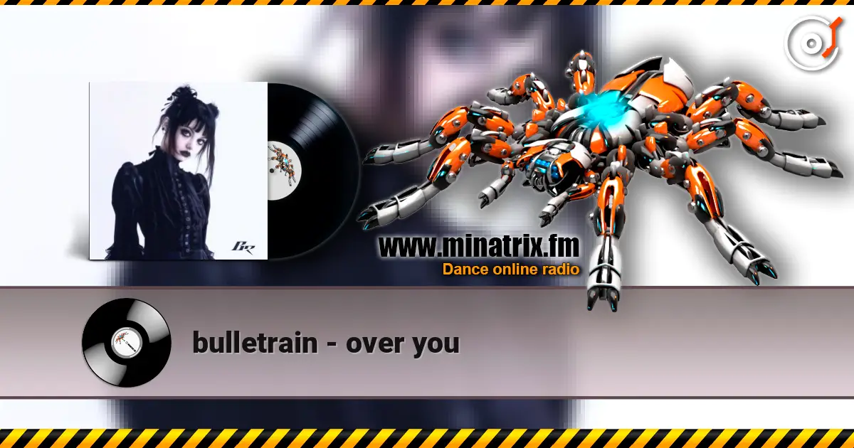 bulletrain - over you écouter en ligne en haute qualité | Minatrix.FM